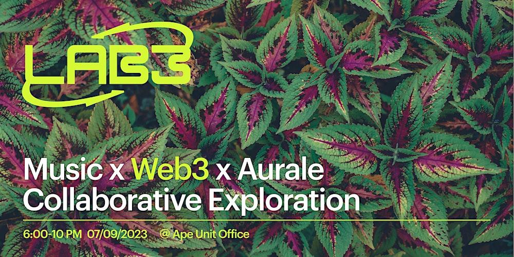 Music x Web3 Collaborative Exploration: LAB3 meets Aurale Agency