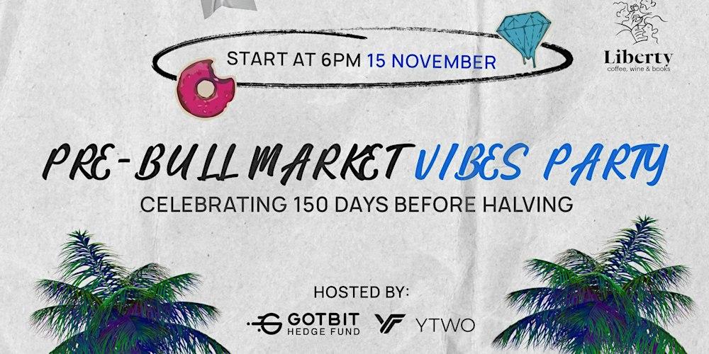 Pre-Bull Market Vibes Party: Celebrating 150 days before halving