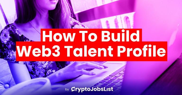 How to Build a Web3 Talent Profile on Crypto Jobs List [and get noticed by recruiters]